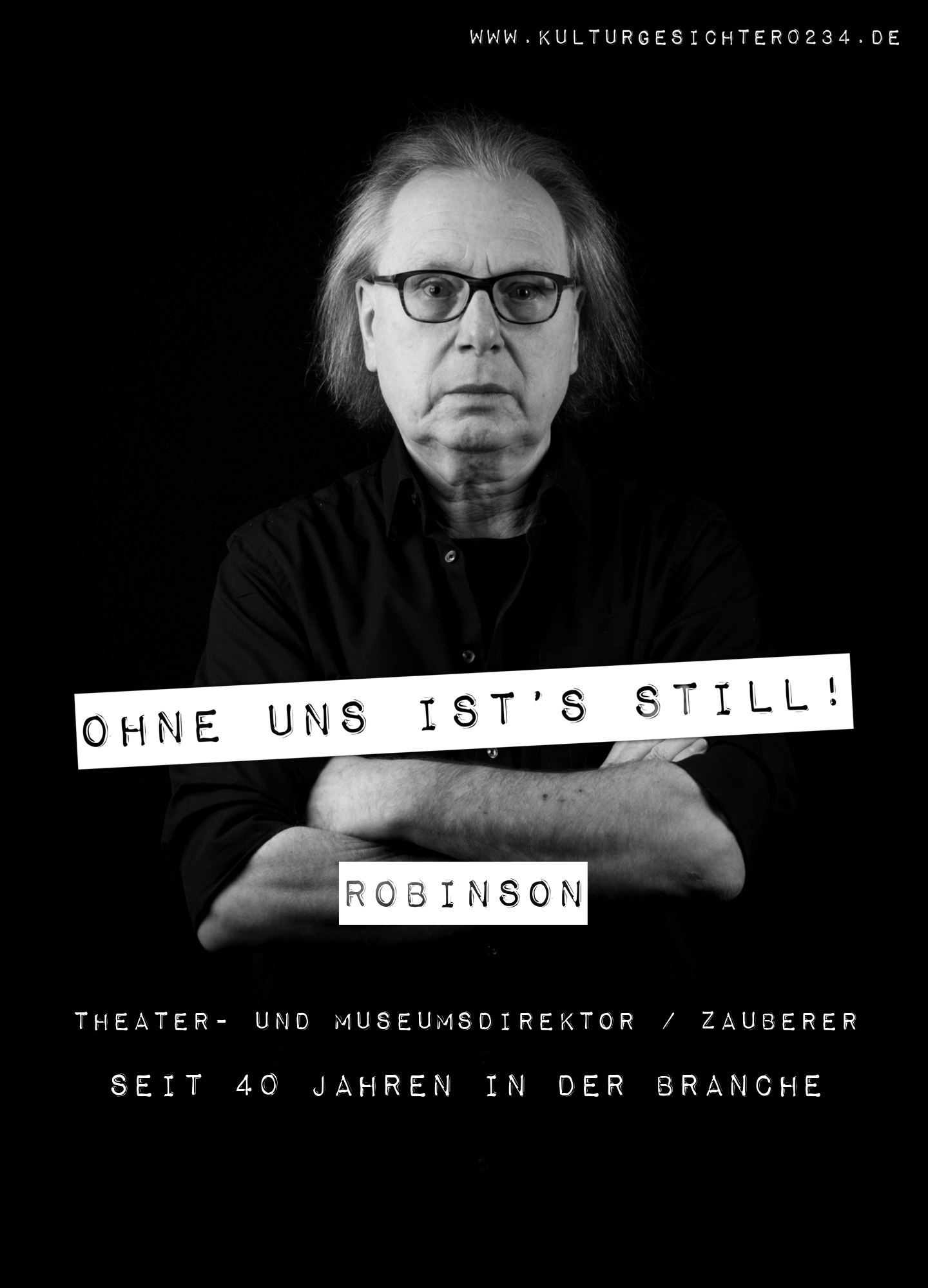 Robinson – Theater- und Museumsdirektor / Zauberer. Seit 40 Jahren in der Branche.